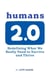 Humans 2.0: Redefining What We Really Need to Survive and Thrive