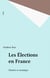 Les Élections en France - Histoire et sociologie