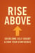Rise Above: Overcome Self-Doubt & Own Your Confidence