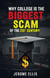Why College is the Biggest Scam of the 21st Century - The Ugly Truth Series, #1