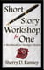 Short Story Workshop for One: A Workbook for Stronger Fiction
