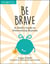 Be Brave - A Child's Guide to Overcoming Shyness