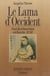 Le Lama d'Occident - Évariste Huc, de France en Tartarie et du Tibet en Chine (1813-1860)