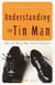Understanding the Tin Man - Why So Many Men Avoid Intimacy