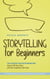 Storytelling for Beginners: The Success Factor in Marketing How to Tell Your Story and Turn Customers Into Fans - Incl. Editorial Plan Checklist for the Right Content and 11-Step Action Plan