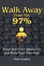 Walk Away From The 97% : Break Free From Mediocrity And Build Your Own Path
