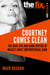 Courtney Comes Clean - The High Life and Dark Depths of Music's Most Controversial Icon