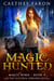 Magic Hunted - The Elustria Chronicles: Magic Born, #4