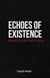 Echoes of Existence Between Life and Death