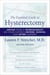 The Essential Guide to Hysterectomy - Advice from a Gynecologist on Your Choices Before, During, and After Surgery