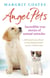 Angel Pets - Incredible True Stories of Animal Miracles