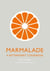 Marmalade - A Bittersweet Cookbook
