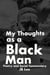 My Thoughts as a Black Man
