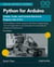 Python for Arduino: Create, Code, and Control Electronic Projects Like A Pro - Development Series