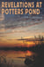 Revelations at Potters Pond
