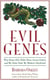 Evil Genes - Why Rome Fell, Hitler Rose, Enron Failed, and My Sister Stole My Mother's Boyfri end