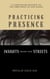 Practicing Presence: Insights from the Streets