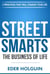 Street Smarts The Business of Life: 5 Principles That Will Change Your Life
