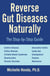 Reverse Gut Diseases Naturally - Cures for Crohn's Disease, Ulcerative Colitis, Celiac Disease, IBS, and More