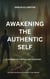 Awakening the Authentic Self A Journey of Purpose and Discovery - Personal Growth and Self-Discovery, #6