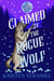 Claimed by the Rogue Wolf - The Real Werewives of Sawtooth Forest, #1