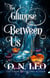 The Glimpse Between Us - Between Us, #1
