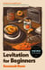 Levitation for Beginners - SHORTLISTED FOR THE NERO FICTION PRIZE 2024