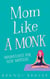Mom Like A Monk
