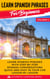 Learn Spanish Phrases for Beginners Volume II: Learn Spanish Phrases with Step by Step Spanish Conversations Quick and Easy in Your Car Lesson by Lesson