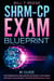 SHRM-CP Exam Blueprint #1 Guide for Preparation and Master the Society for Human Resource Management Certified Professional Exam