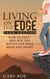 Living on the Edge: How to Fight and Win the Battle for Your Mind and Heart (Teen Edition)