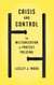 Crisis and Control - The Militarization of Protest Policing