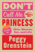 Don't Call Me Princess - Essays on Girls, Women, Sex and Life
