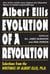 Albert Ellis: Evolution of a Revolution - Selections from the Writings of Albert Ellis, Ph.D.