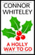 A Holly Way To Go: A Kendra Holiday Detective Mystery Short Story - Kendra Cold Case Detective Mysteries, #16