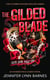 The Gilded Blade - THE EXPLOSIVE FINALE TO THE BESTSELLING SERIES