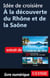 Idée de croisière - A la découverte du Rhône et de la Saône