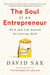 The Soul of an Entrepreneur - Work and Life Beyond the Startup Myth