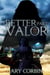 A Better Part of Valor - Valorie Dawes Thrillers, #3