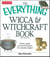 The Everything Wicca and Witchcraft Book - Rituals, spells, and sacred objects for everyday magick