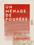 Un ménage de poupées