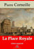La Place Royale – suivi d'annexes - Nouvelle édition 2019