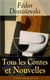 Tous les Contes et Nouvelles de Fédor Dostoïevski (L'édition intégrale - 24 titres) - Les Nuits blanches + Un cœur faible + Un voleur honnête + Monsieur Prokhartchine + Roman en neuf lettres + La Femme d'un autre + Le Petit Héros + Le Crocodile…