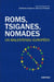Roms, Tsiganes, Nomades - Un malentendu européen