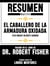 Resumen Expandido De "El Caballero De La Armadura Oxidada (The Knight In Rusty Armor)" Basado En El Libro De Dr. Robert Fisher