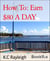 How To: Earn $80 A DAY