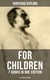 Rudyard Kipling For Children - 7 Books in One Edition (Illustrated Edition) - The Jungle Book, Just So Stories, Kim…