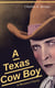 A Texas Cow Boy (A Western Classic) - Real Life Story of a Real Cowboy