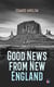 Good Newes From New England - A True Relation of Things Very Remarkable at the Plantation of Plimoth in New England