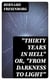 "Thirty Years In Hell" Or, "From Darkness to Light"
